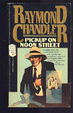 Pickup on Noon Street by Raymond Chandler