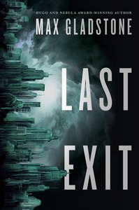 Last Exit by Max Gladstone