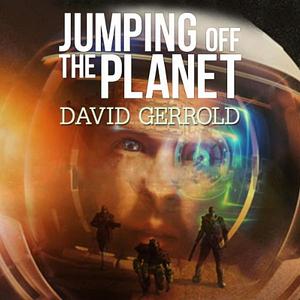 Jumping Off the Planet by David Gerrold