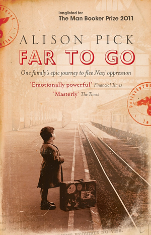 Far to Go: A Novel by Alison Pick