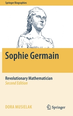 Sophie Germain: Revolutionary Mathematician by Dora Musielak
