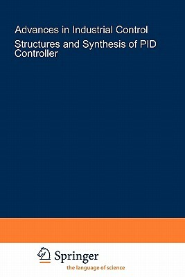 Structure and Synthesis of Pid Controllers by Shankar P. Bhattacharyya, Aniruddha Datta, Ming-Tzu Ho