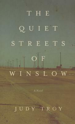 The Quiet Streets of Winslow by Judy Troy