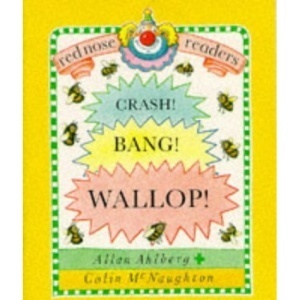 Crash! Bang! Wallop! (Red Nose Readers) by Allan Ahlberg, Colin McNaughton