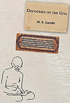 Discourses on the Gita by Mahatma Gandhi