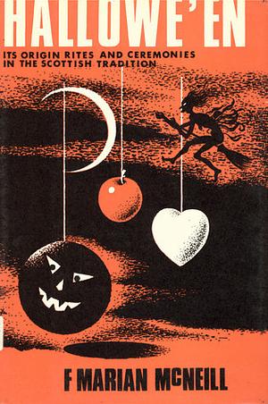 Hallowe'en: Its Origin, Rites and Ceremonies in the Scottish Tradition by F. Marian McNeill