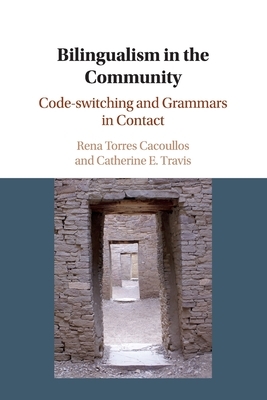 Bilingualism in the Community by Catherine E. Travis, Rena Torres Cacoullos