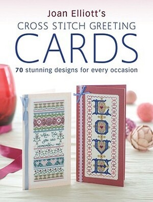 Joan Elliott's Cross Stitch Greetings Cards by Joan Elliott