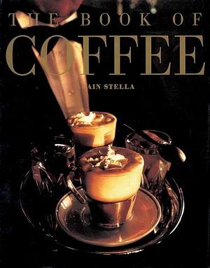 The Book of Coffee by Alain Stella