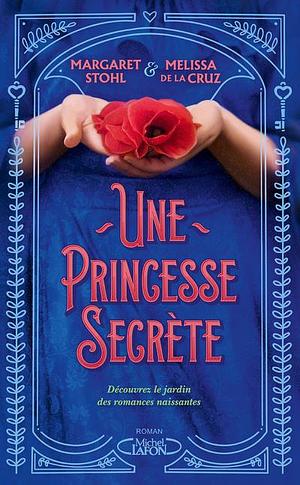 Une Princesse secrète by Margareth Stohl, Melissa de la Cruz