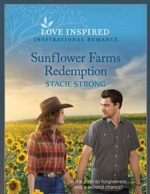 Sunflower Farms Redemption: An Uplifting Inspirational Romance by Stacie Strong