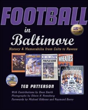 Football in Baltimore: History and Memorabilia from Colts to Ravens by Edwin H. Remsberg, Ted Patterson, Michael Gibbons, Dean Smith, Raymond Berry
