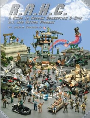 R.A.H.C. A Guide to Second Generation G.I. Joe Action Figures by James M. Kavanaugh Jr., Justin Bell
