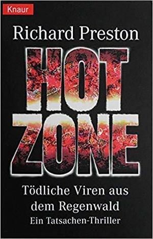 Hot zone : Todliche Viren aus dem Regenwald by Richard Preston, Richard Preston