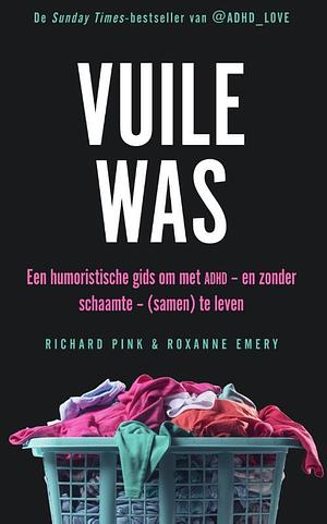 Vuile was: een humoristische gids om met ADHD - en zonder schaamte - (samen) te leven by Richard Pink, Roxanne Emery