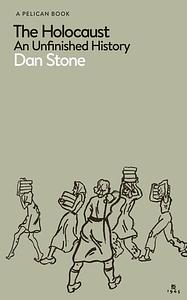 The Holocaust: An Unfinished History by Dan Stone