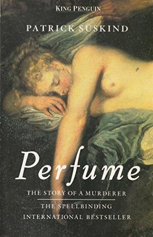 Perfume: The Story of a Murderer by Patrick Süskind