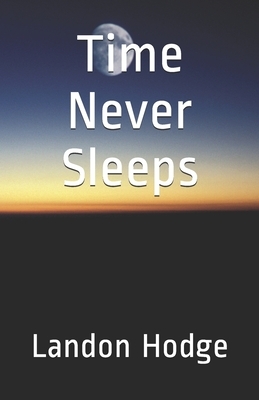 Time Never Sleeps by Kristine Jones, Landon Hodge