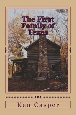 The First Family of Texas by Ken Casper