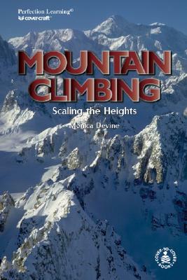 Mountain Climbing: Scaling the Heights by Monica Devine