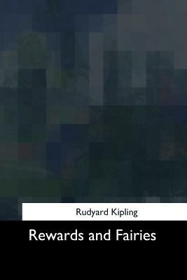 Rewards and Fairies by Rudyard Kipling