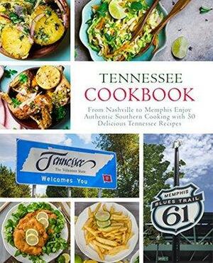 Tennessee Cookbook: From Nashville to Memphis Enjoy Authentic Southern Cooking with 50 Delicious Tennessee Recipes by BookSumo Press