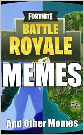 Memes: EPIC Fortnite Battle Royale Memes: Funny Memes From The World Of Fortnite - With Further Memes Comedy by Memes