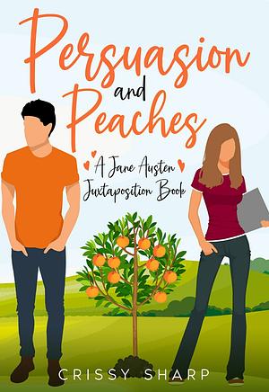 Persuasion and Peaches: A Jane Austen Juxtaposition Book  by Crissy Sharp