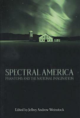 Spectral America: Phantoms and the National Imagination by Jack P. Hailman