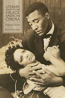 Literary Adaptations in Black American Cinema: Expanded Edition by Barbara Tepa Lupack