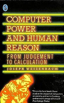 Computer Power and Human Reason: From Judgment to Calculation by Joseph Weizenbaum