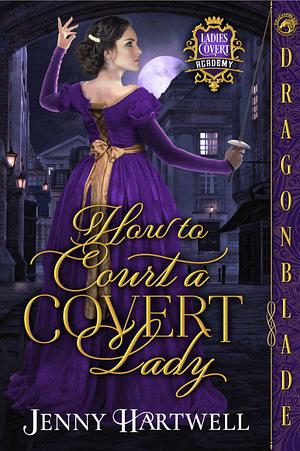 How to court a covert lady by Jenny Hartwell