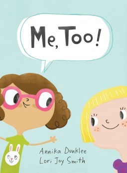 Me, Too! by Annika Dunklee, Lori Joy Smith