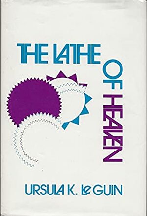 The Lathe of Heaven by Ursula K. Le Guin
