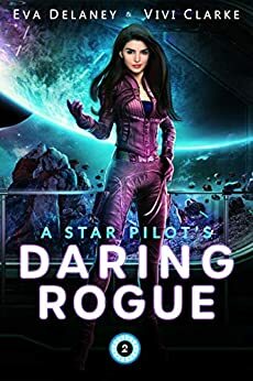 A Star Pilot's Daring Rogue by Vivi Clarke, Eva Delaney
