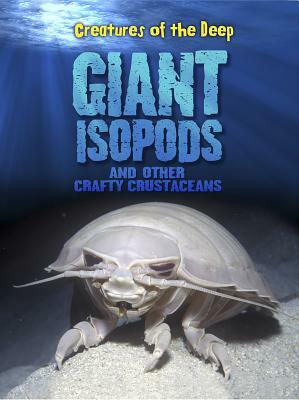 Giant Isopods and Other Crafty Crustaceans by Heidi Moore