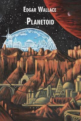 Planetoid by Edgar Wallace