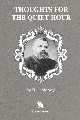 Thoughts for the Quiet Hour (Illustrated) by D. L. Moody