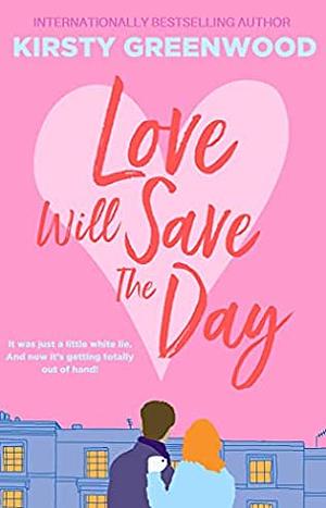 Love Will Save the Day by Kirsty Greenwood