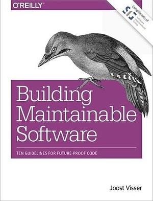 Building Maintainable Software, C# Edition by Joost Visser, Joost Visser