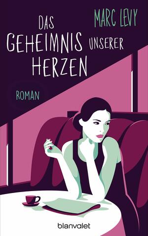 Das Geheimnis unserer Herzen by Marc Levy