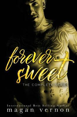 Forever Sweet: The Complete Series by Magan Vernon