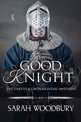 The Good Knight by Sarah Woodbury