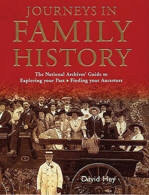 Journeys in Family History: Exploring Your Past, Finding Your Ancestors by David Hey