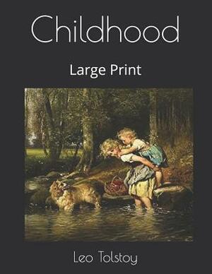 Childhood: Large Print by Leo Tolstoy