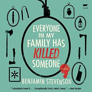 Everyone In My Family Has Killed Someone by Benjamin Stevenson
