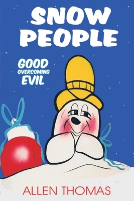 Snow People: Good Overcoming Evil by Allen Thomas