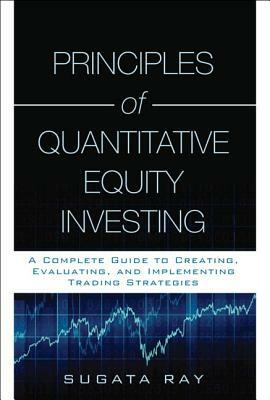Principles of Quantitative Equity Investing (Paperback) by Sugata Ray