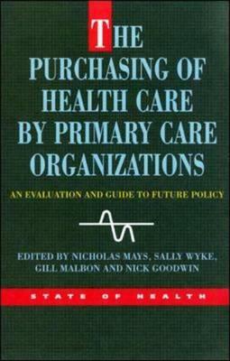 The Purchasing of Health Care by Primary Care Organizations by 