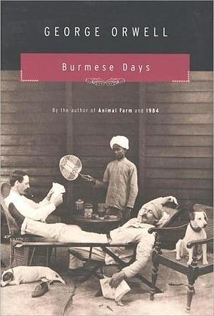 Burmese Days: (Authorized Orwell Edition): A Mariner Books Classic by George Orwell, George Orwell